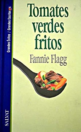 Fannie Flagg: Tomates verdes fritos en el Café de Whistle Stop (Hardcover, Spanish language, 1993, Ediciones B)