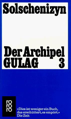 Aleksandr Solzhenitsyn: Der Archipel Gulag 3. Schlußband. Die Katorga kommt wieder. In der Verbannung. Nach Stalin. (Paperback, German language, 1999, Rowohlt Tb.)