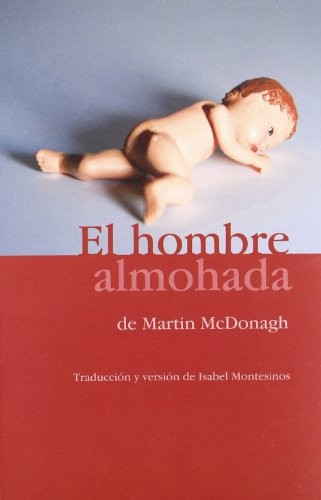 Martin McDonagh: El hombre almohada (Paperback, 2009, Diputación Provincial de Badajoz. Departamento de Publicaciones.)