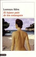 Lorenzo Silva: El Lejano Pais De Los Estanques (Spanish language, 2006, Destino)