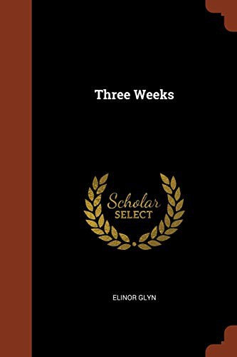 Elinor Glyn: Three Weeks (Paperback, 2017, Pinnacle Press)