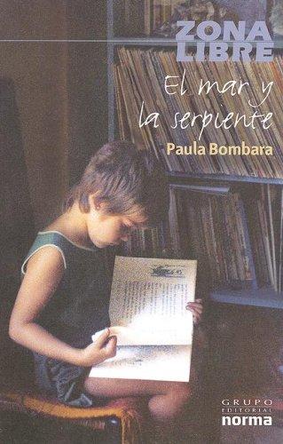 Paula Bombara: El Mar y la Serpiente/ The Sea and the Snake (Zona Libre/ Free Zone) (Paperback, Spanish language, 2005, Grupo Editorial Norma)