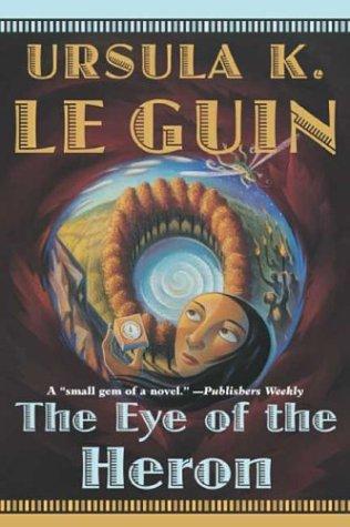 Ursula K. Le Guin: The Eye of the Heron (Paperback, 2003, Starscape)