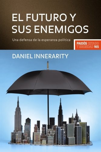 Daniel Innerarity: El futuro y sus enemigos (Paperback, Ediciones Paidós)