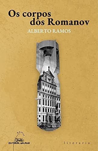 Alberto Ramos: Os corpos dos Romanov (Paperback, EDITORIAL GALAXIA S.A.)