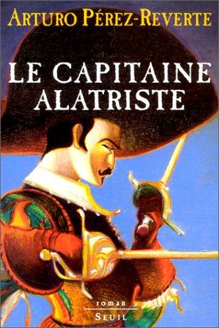 Arturo Pérez-Reverte: Le capitaine Alatriste (Paperback, French language, 1998, Seuil)