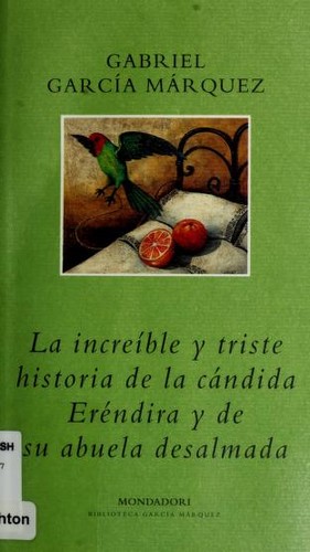 Gabriel García Márquez: La increíble y triste historia de la cándida Eréndira y de su abuela desalmada (Paperback, Spanish language, 2000, Plaza y Janes)