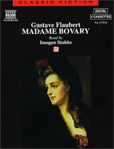 Gustave Flaubert: Madame Bovary (Classic Fiction) (AudiobookFormat, 2000, Naxos Audiobooks)