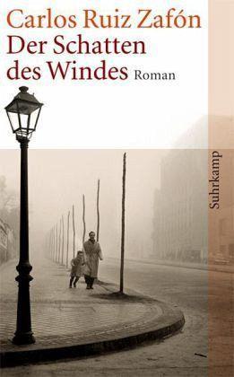 Carlos Ruiz Zafón: Der Schatten des Windes (German language, 2005, Suhrkamp Verlag)