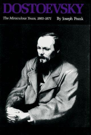 Joseph Frank: Dostoevsky: The Miraculous Years, 1865-1871 (1995, Princeton University Press)