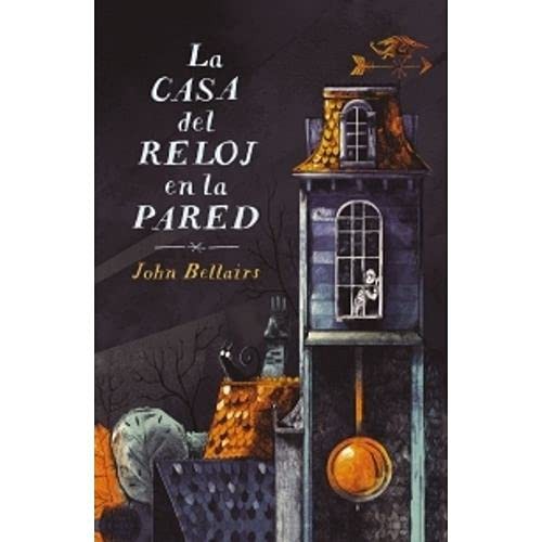 John Bellairs: CASA DEL RELOJ EN LA PARED LA (Paperback, SUD-AGUILA)