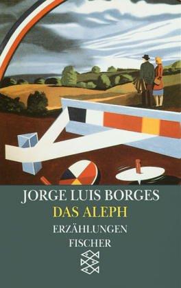 Jorge Luis Borges: Das Aleph. El Aleph. Erzählungen 1944 - 1952. ( Werke in 20 Bänden, 6). (Paperback, German language, 1992, Fischer (Tb.), Frankfurt)