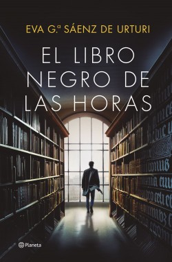 Eva García Sáenz de Urturi: El Libro Negro de las Horas (2022, Planeta de Libros)