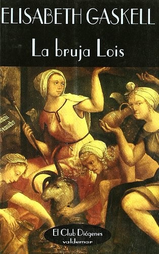 Elizabeth Cleghorn Gaskell: La bruja Lois (Paperback, Valdemar)