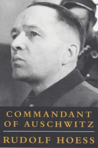 Rudolf Höß, Constantine Fitzgibbon, Rudolf Hoess, Joachim Neugroschel, or better, höss rudolph hoess: Commandant of Auschwitz (Paperback, 2000, Phoenix Press)