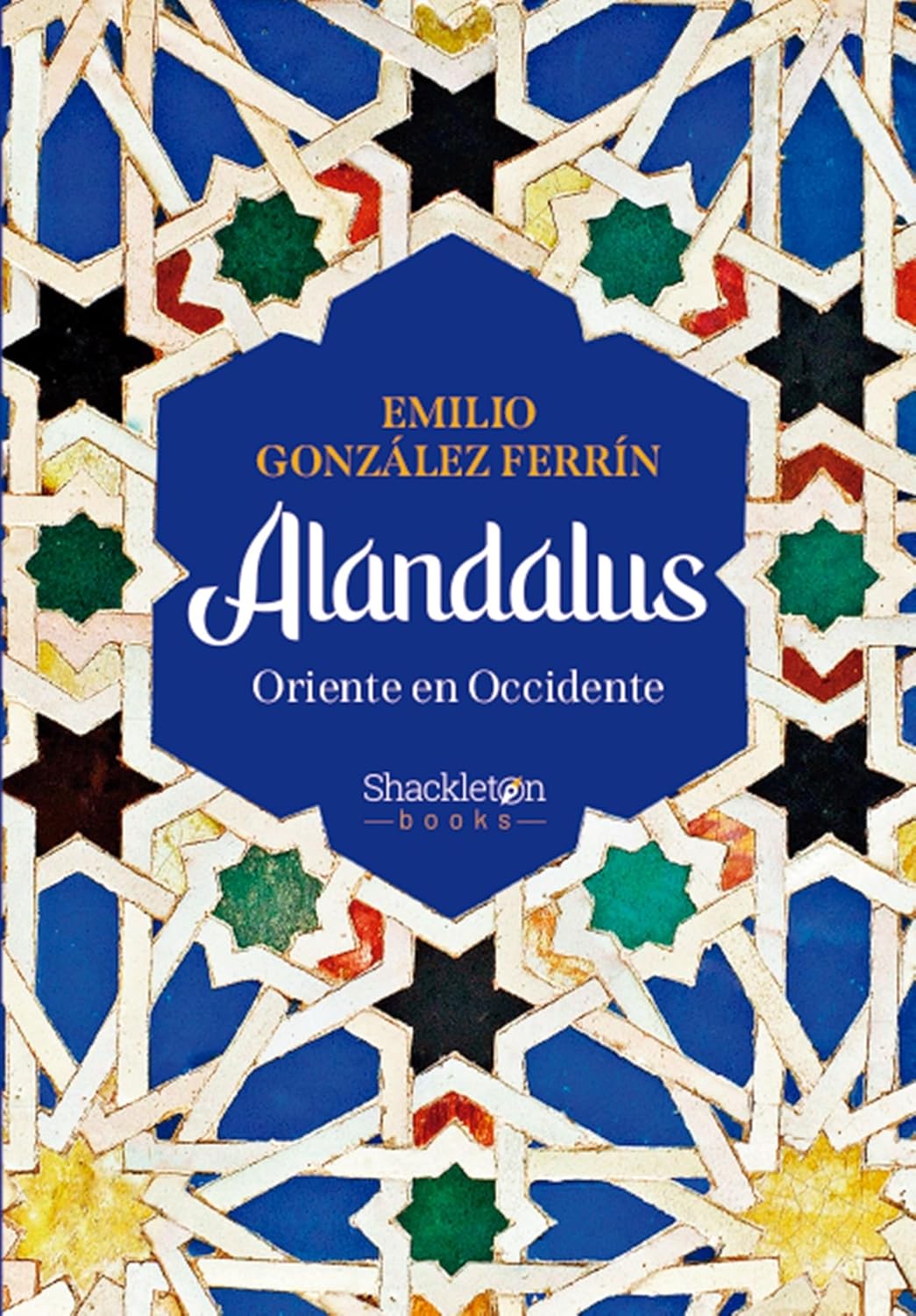 Emilio González Ferrín: Alandalus: Oriente en Occidente (Español language, Shackleton Books)