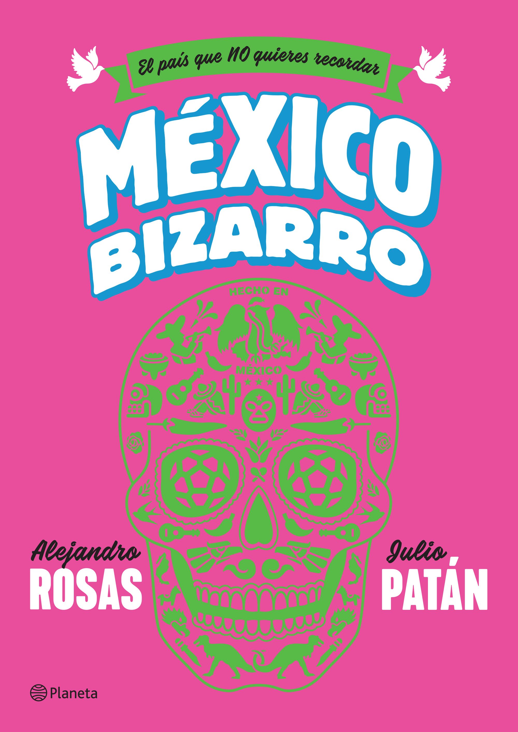 Alejandro Rosas: México bizarro (Spanish language, 2017, Planeta)