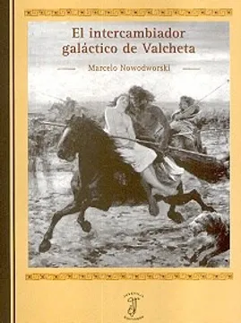 Marcelo Nowodworski: El intercambiador galáctico de Valcheta (Spanish language, 2005, Juvenilia Ediciones)