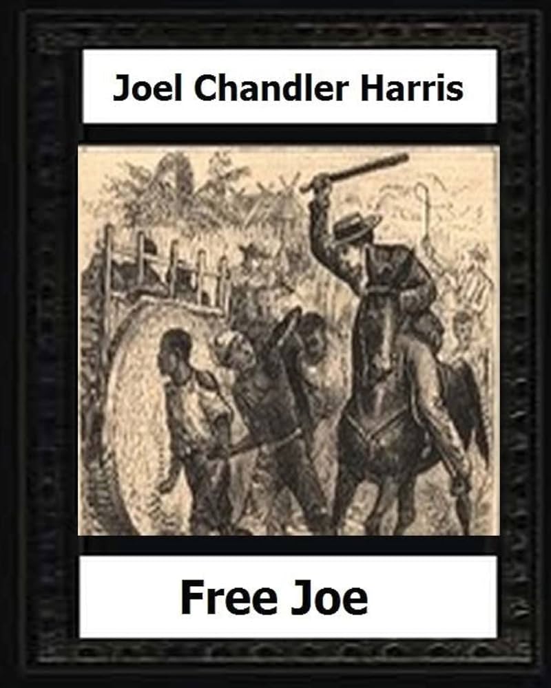 Joel Chandler Harris: Free Joe y el resto del mundo