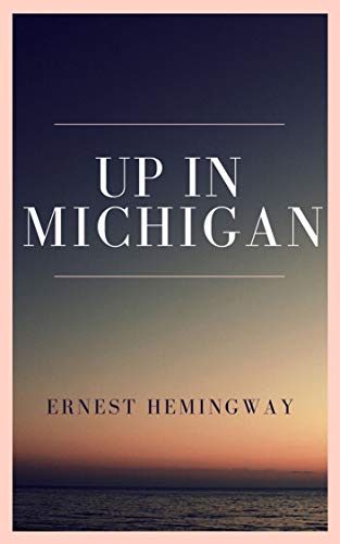 Ernest HEMINGWAY: Allá en Michigan