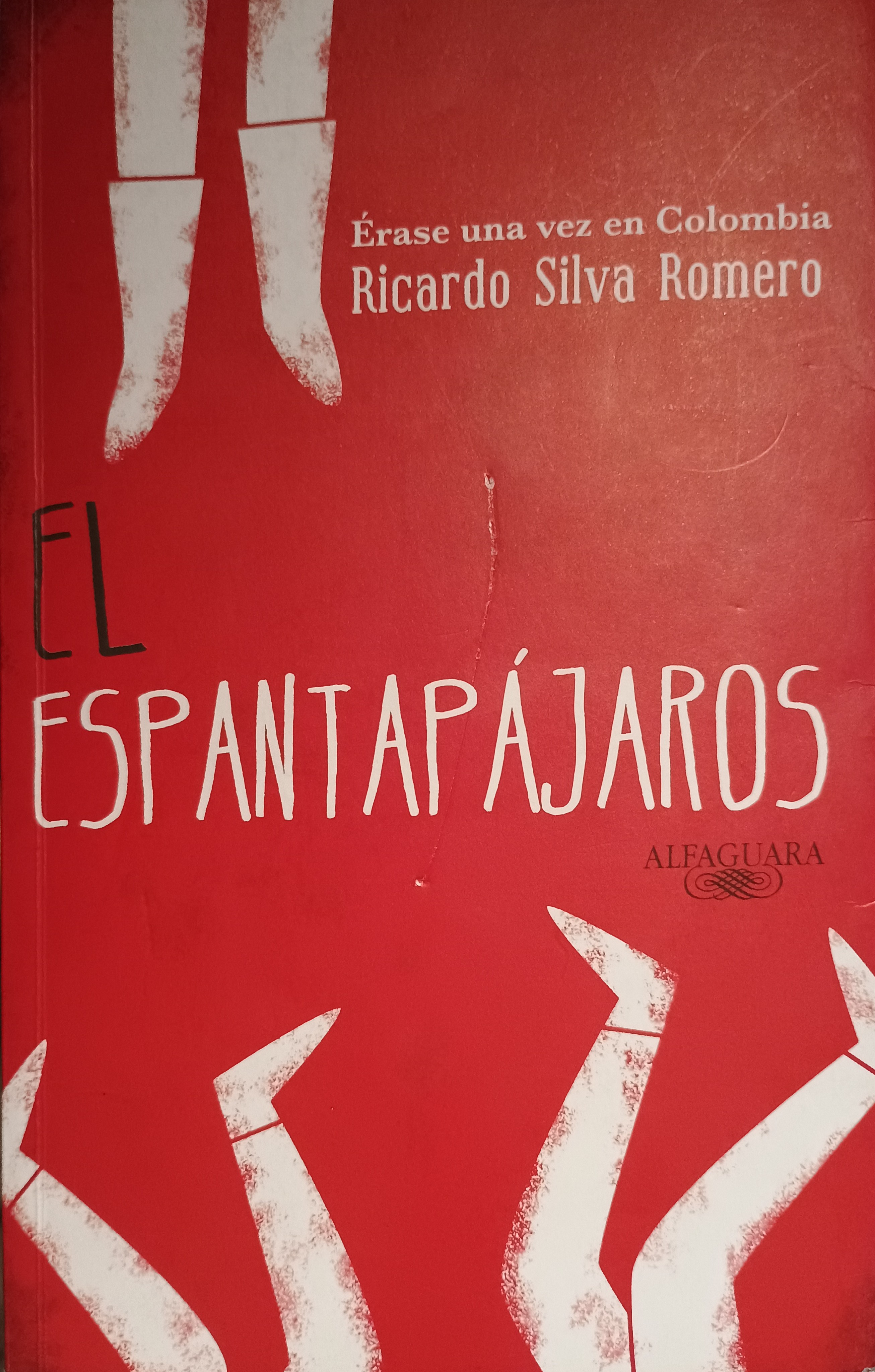 Ricardo Silva Romero: El espantapájaros (Paperback, Español language, Alfaguara)