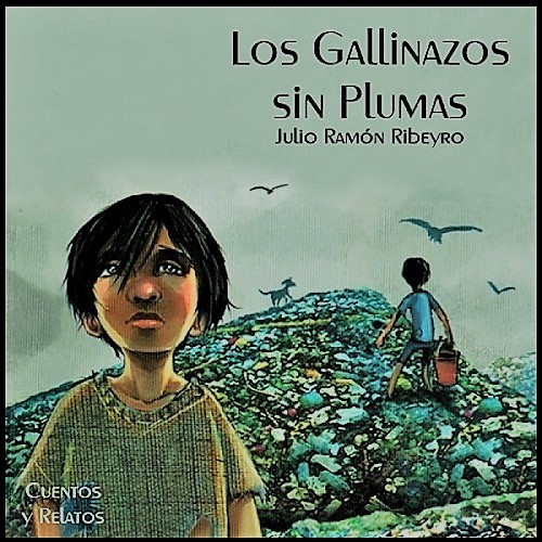 Julio Ramón Ribeyro: Los gallinazos sin plumas