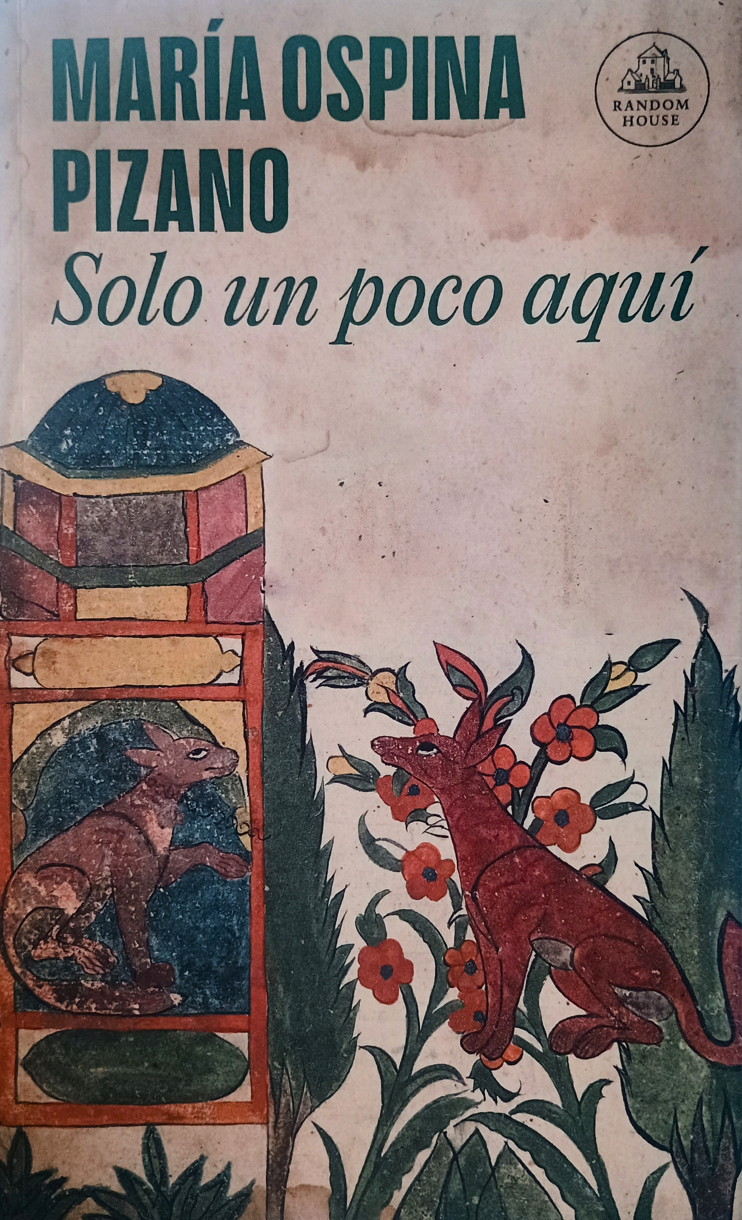 MARÍA OSPINA PIZANO: Solo un Poco Aquí / Just Here for a While (Spanish language, 2024, Penguin Random House Grupo Editorial)