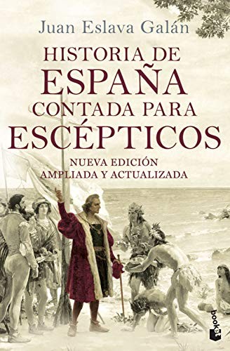 Juan Eslava Galán: Historia de España contada para escépticos (Paperback, 2016, Booket)