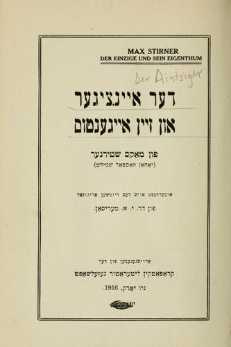 Max Stirner: Der ayntsiger un zayn aygenṭum (Yiddish language, 1916, Ḳropoṭḳin liṭeraṭur gezelshafṭ)