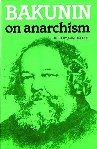 Mikhail Aleksandrovich Bakunin, Sam Dolgoff: Bakunin On Anarchism (2002, Black Rose Books)