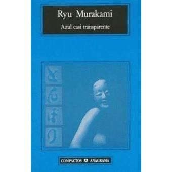 Ryu Murakami: Azul Casi Transparente (Paperback, Spanish language, 1998, Anagrama)