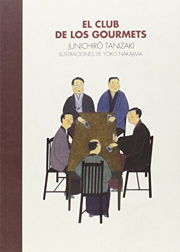 Yoko Nakajima, Yoko Ogihara, Fernando Cordobés, Yunichiro Tanizaki: El Club de los Gourmets (Paperback, 2016, Gallo Nero Ediciones)