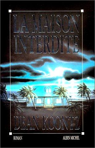Dean Koontz: La Maison interdite (Paperback, French language, Albin Michel)