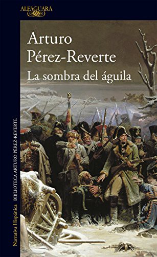 Arturo Pérez-Reverte: La sombra del águila (Paperback, 2019, Alfaguara, ALFAGUARA)