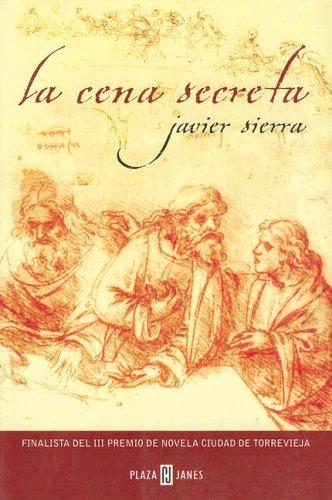 Javier Sierra: La Cena Secreta (Paperback, Spanish language, 2005, Plaza & Janes Editores, S.A.)