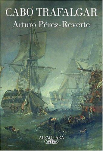 Arturo Pérez-Reverte: Cabo Trafalgar (Paperback, Spanish language, 2004, Alfaguara)