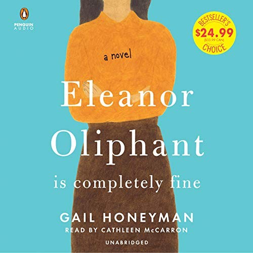 Gail Honeyman: Eleanor Oliphant Is Completely Fine (AudiobookFormat, 2018, Penguin Audio)