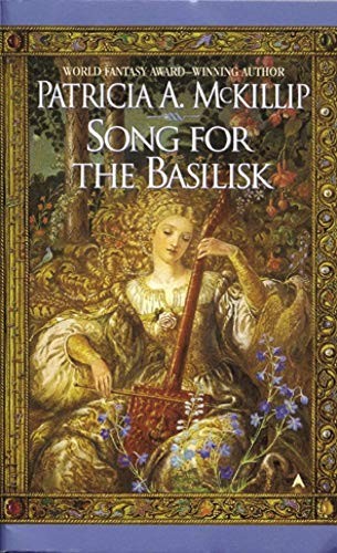 Patricia A. McKillip: Song for the Basilisk (1999, Ace)