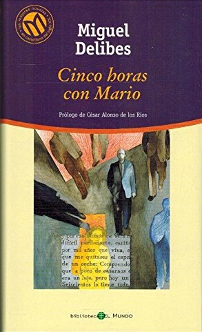 Miguel Delibes: Cinco horas con Mario (Hardcover, Spanish language, 2001, Bibliotex)