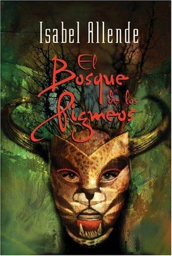 Isabel Allende: El Bosque de los Pigmeos (Paperback, Spanish language, 2005, Rayo)