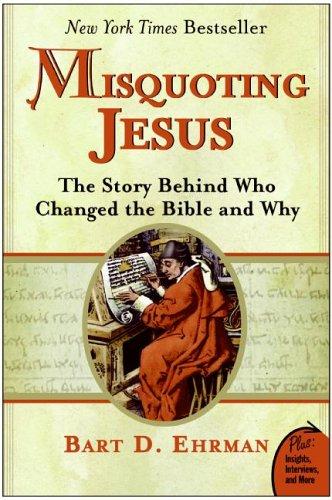 Bart D. Ehrman: Misquoting Jesus (2007, HarperOne)