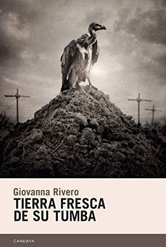 Giovanna Rivero: Tierra fresca de su tumba (Paperback, Candaya SL)