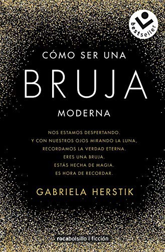 Gabriela Herstik, María Angulo Fernández: Cómo ser una bruja moderna (Paperback, 2020, Roca Bolsillo)