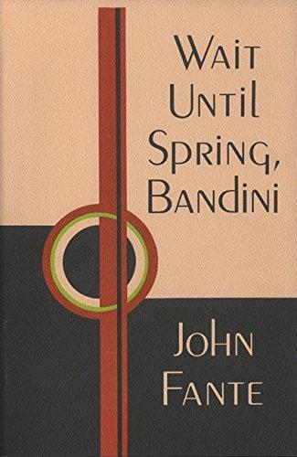 John Fante: Wait Until Spring, Bandini (2002)