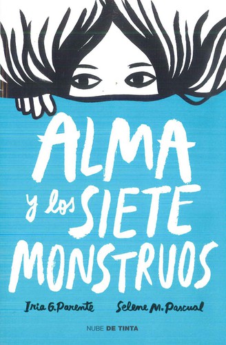 Iria G. Parente, Selene M. Pascual: ALMA Y LOS SIETE MONSTRUOS (2020, Nube de Tinta)