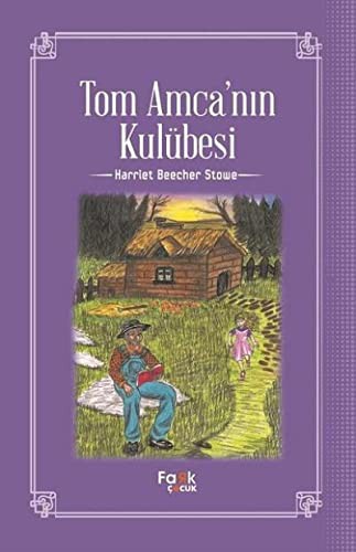 Harriet Beecher Stowe: Tom Amca’nin Kulubesi (Paperback, 2017, Fark Yayinlari)