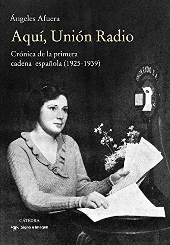 Ángeles Afuera: Aquí, Unión Radio (Paperback, 2021, Ediciones Cátedra)