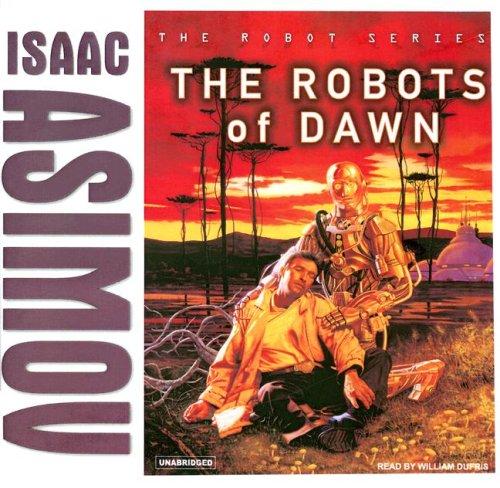 Isaac Asimov: The Robots of Dawn (Robot (Tantor)) (2007, Tantor Media)