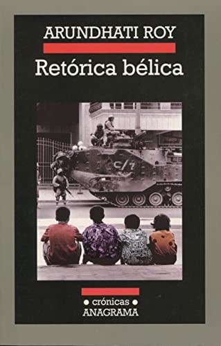 Arundhati Roy, Francesc Roca: Retórica bélica (Hardcover, Anagrama, Editorial Anagrama)