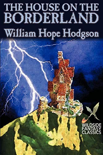 William Hope Hodgson: The House on the Borderland (Paperback, 2003, Brand: Wildside Press, Wildside Press)